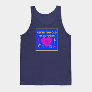 Never Too Old Young Heart Party InBlue Tank Top